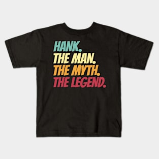 Hank The Man The Myth The Legend Kids T-Shirt